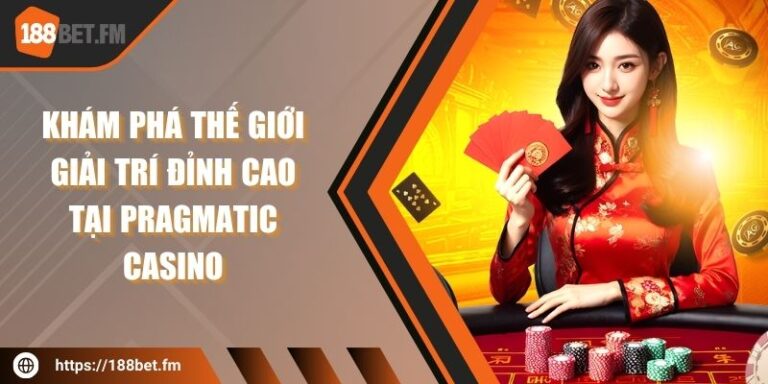 Khám phá thế giới giải trí đỉnh cao tại Pragmatic Casino